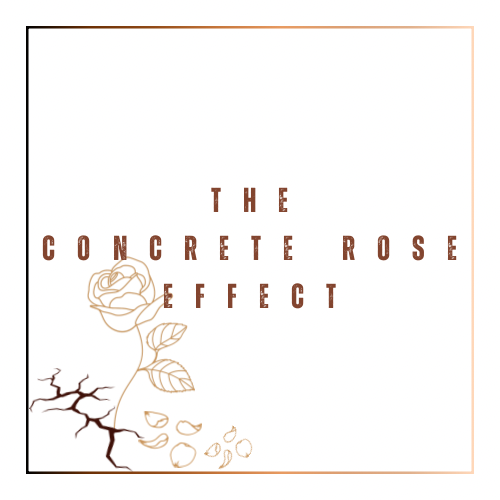 THE CONCRETE ROSE EFFECT